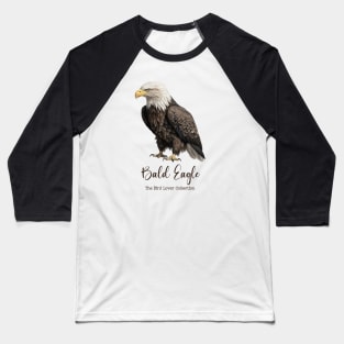 Bald Eagle - The Bird Lover Collection Baseball T-Shirt